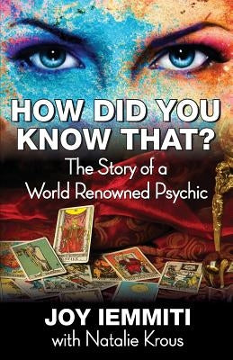 How Did You Know That? The Story of a World Renowned Psychic by Krous, Natalie