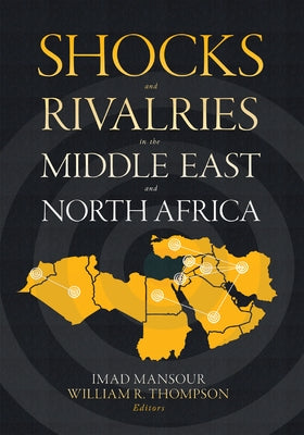 Shocks and Rivalries in the Middle East and North Africa by Mansour, Imad