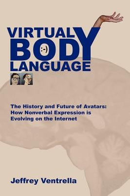 Virtual Body Language by Ventrella, Jeffrey