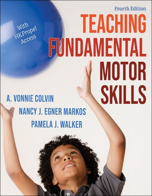Teaching Fundamental Motor Skills by Colvin, A. Vonnie