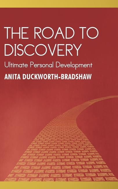 The Road to Discovery: Ultimate Personal Development by Duckworth-Bradshaw, Anita