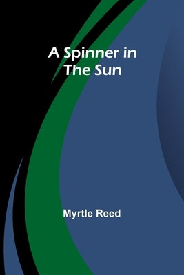A Spinner in the Sun by Reed, Myrtle