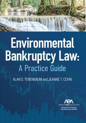 Environmental Bankruptcy Law: A Practice Guide by Tenenbaum, Alan S.