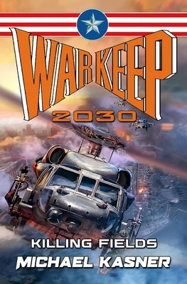 Warkeep 2030: Killing Fields - Book 1 by Kasner, Michael
