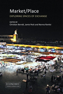 Market/Place: Exploring Spaces of Exchange by Berndt, Christian