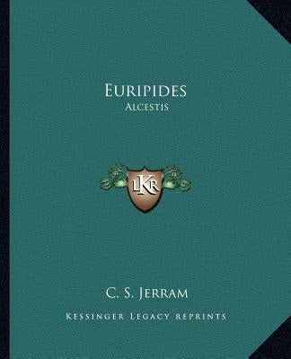 Euripides: Alcestis by Jerram, C. S.