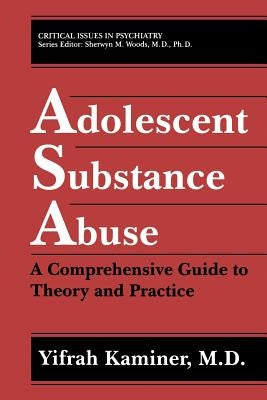 Adolescent Substance Abuse: A Comprehensive Guide to Theory and Practice by Kaminer, Yifrah