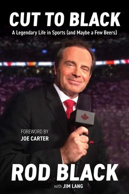 Cut to Black: A Legendary Life in Sports (and Maybe a Few Beers) by Black, Rod