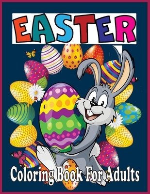 Easter Coloring Book For Adults: An adults easter coloring book (easter coloring book) by Foysal, Farabi