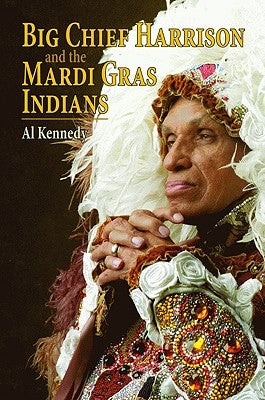 Big Chief Harrison and the Mardi Gras Indians by Kennedy, Al