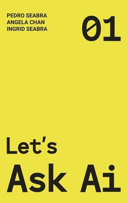 Let's Ask AI: A Non-Technical Modern Approach to AI and Philosophy by Seabra, Ingrid