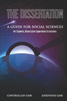 The Dissertation: A Guide for Social Sciences by Gabi, Josephine