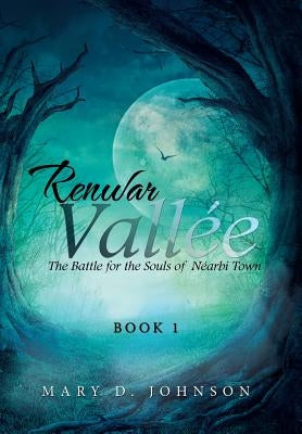 Renwar Vallée: The Battle for the Souls of Néarbi Town by Johnson, Mary D.