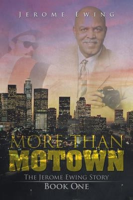 More Than Motown: The Jerome Ewing Story Book One by Ewing, Jerome