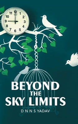 Beyond the Sky Limits by Yadav, D. N. N. S.