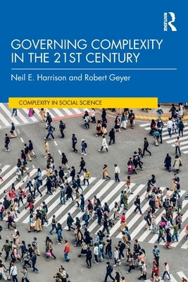 Governing Complexity in the 21st Century by Harrison, Neil E.