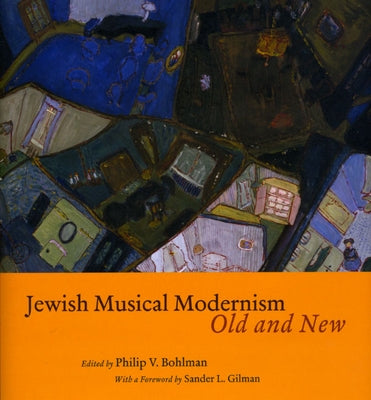 Jewish Musical Modernism, Old and New [With CD (Audio)] by Bohlman, Philip V.