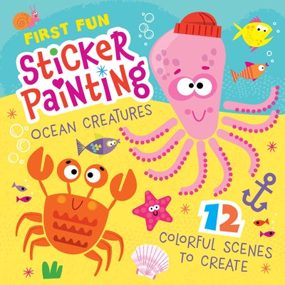 First Fun Sticker Painting: Ocean Creatures: 12 Colorful Scenes to Create by Miller III, Edward