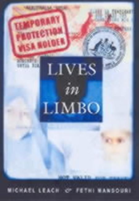 Lives in Limbo: Voices of Refugees Under Temporary Protection by Leach, Michael