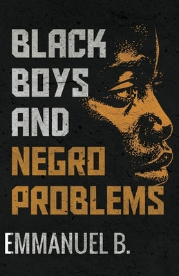 Black Boys and Negro Problems by Bvuma, Emmanuel