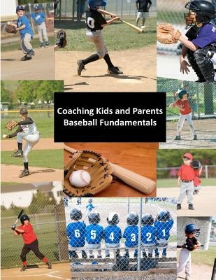 Coaching Kids and Parents: Baseball Fundamentals by Tirrill, Len