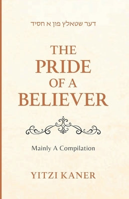 דער שטאלץ פון א חסיד The Pride Of A Believer by Kaner, Yitzi