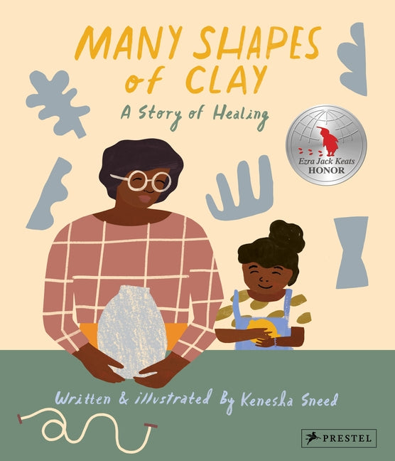 Many Shapes of Clay: A Story of Healing by Sneed, Kenesha