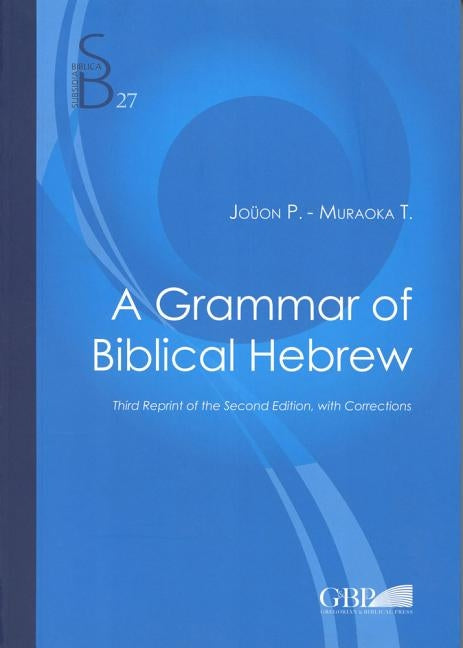 A Grammar of Biblical Hebrew by Muraoka, T.
