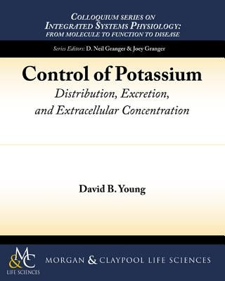 Control of Potassium: Distribution, Excretion, and Extracellular Concentration by Young, David B.