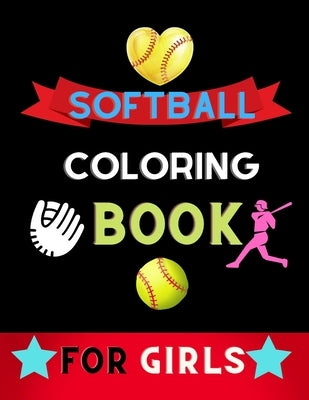 Softball coloring book for girls: Funny and Cute Softball Coloring pages for girls, kids: book for softball lovers by Vann, Alejandro