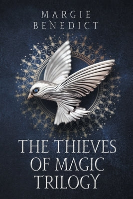The Thieves of Magic Trilogy by Benedict, Margie