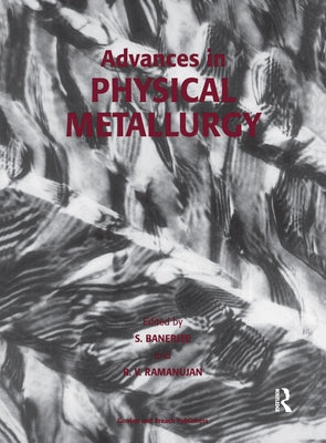 Advances in Physical Metallurgy by Banerjee, Anirban