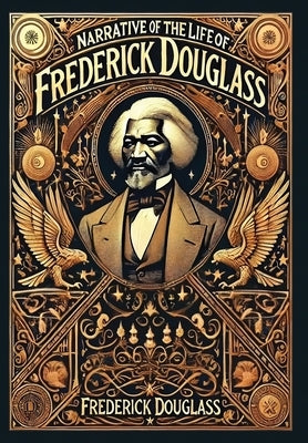Narrative of the Life of Frederick Douglass (Collector's Edition) (Laminated Hardback with Jacket) by Douglass, Frederick