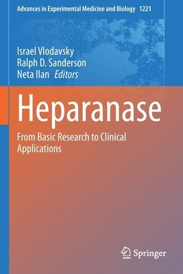 Heparanase: From Basic Research to Clinical Applications by Vlodavsky, Israel