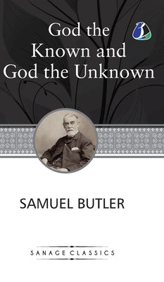 God the Known and God the Unknown (Deluxe Hardcover Book) by Butler, Samuel