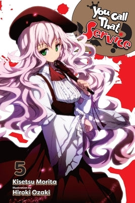 You Call That Service?, Vol. 5 (Light Novel) by Morita, Kisetsu