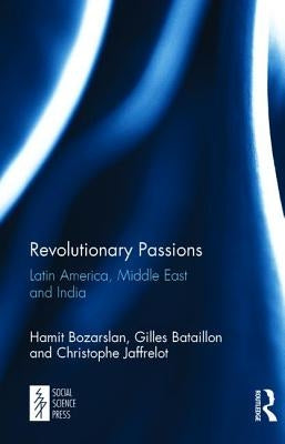 Revolutionary Passions: Latin America, Middle East and India by Bozarslan, Hamit
