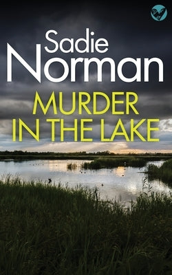 Murder in the Lake: a gripping British Crime Mystery by Norman, Sadie