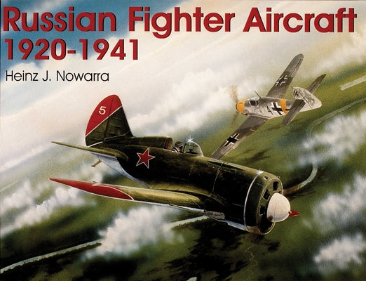 Russian Fighter Aircraft 1920-1941 by Nowarra, Heinz J.