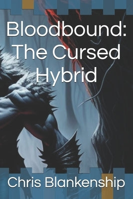 Bloodbound: The Cursed Hybrid by Blankenship, Chris