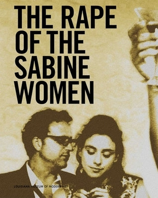 Eve Sussman & the Rufus Corporation: The Rape of the Sabine Women by Sussman, Eve