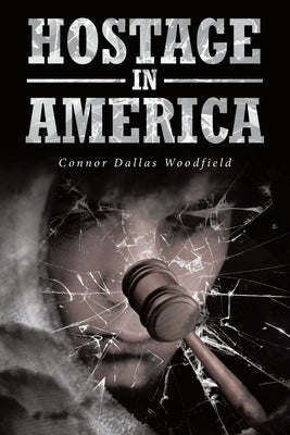 Hostage in America by Woodfield, Connor Dallas