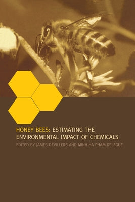 Honey Bees: Estimating the Environmental Impact of Chemicals by Devillers, James