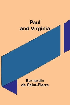 Paul and Virginia by Saint-Pierre, Bernardin De