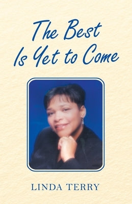 The Best Is yet to Come by Terry, Linda