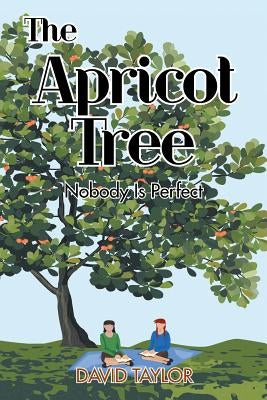 The Apricot Tree: Nobody Is Perfect by Taylor, David