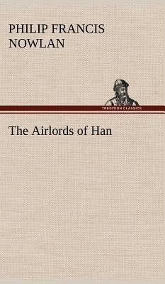 The Airlords of Han by Nowlan, Philip Francis