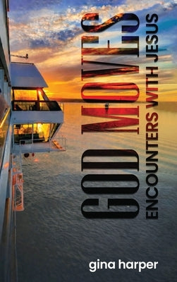 God Moves: Encounters With Jesus by Harper, Gina