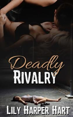 Deadly Rivalry by Hart, Lily Harper