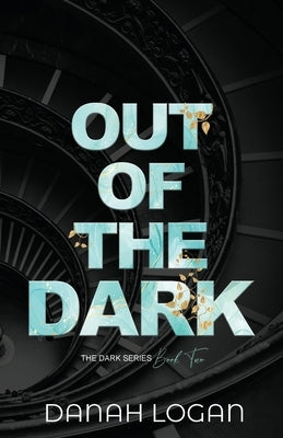 Out of the Dark (Discreet Cover): A Dark New Adult Romantic Suspense Trilogy by Logan, Danah